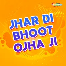 Jhar Di Bhoot Ojha Ji